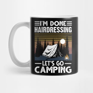 I'm Done Hairdressing Lets Go Camping Mug